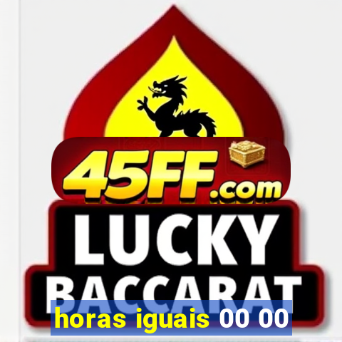 horas iguais 00 00